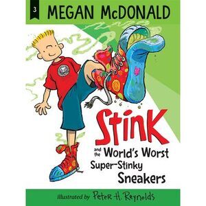 Stink and the World's Worst Super-Stinky Sneakers -- Megan McDonald